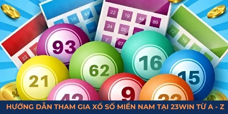 Hướng dẫn tham gia xổ số miền Nam tại 23Win từ A - Z