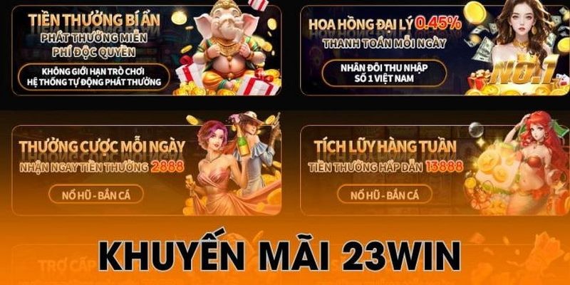 Chơi nổ hũ 23Win người chơi sẽ có cơ hội nhận về cho mình nhiều ưu đãi