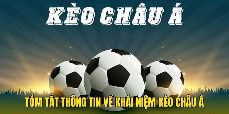 Tóm tắt thông tin về khái niệm kèo châu Á