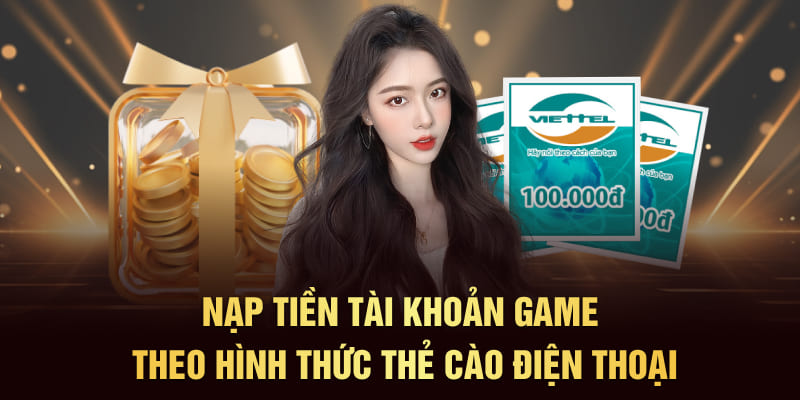 Nạp tiền tài khoản game theo hình thức thẻ cào điện thoại