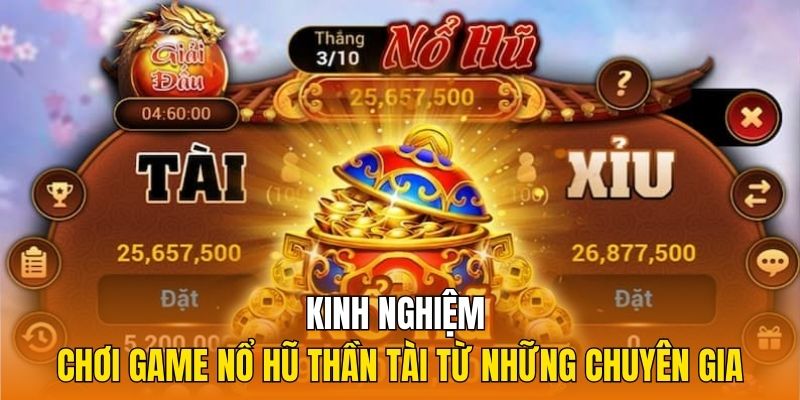 Kinh nghiệm chơi game nổ hũ Thần Tài từ những chuyên gia