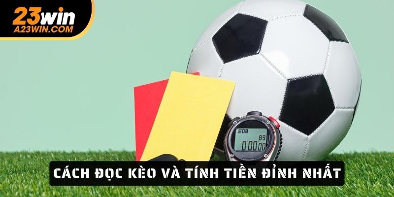 Cách đọc kèo và tính tiền đỉnh nhất