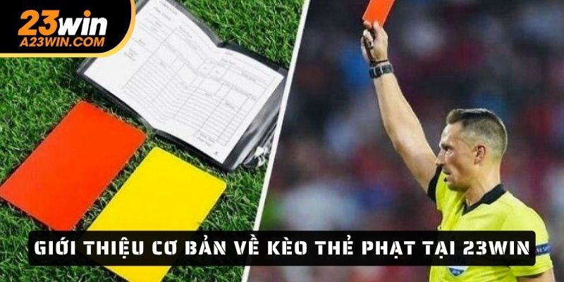 Giới thiệu cơ bản về kèo thẻ phạt tại 23Win